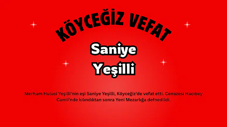 Köyceğiz Gülpınar Mahallesinden Saniye Yeşilli Vefat Etti