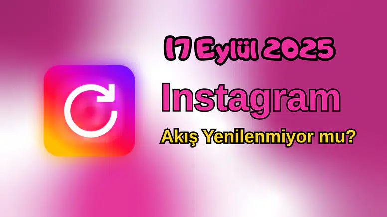 Instagram akış yenilenemedi mi? Instagram akış sorunu nasıl çözülür?