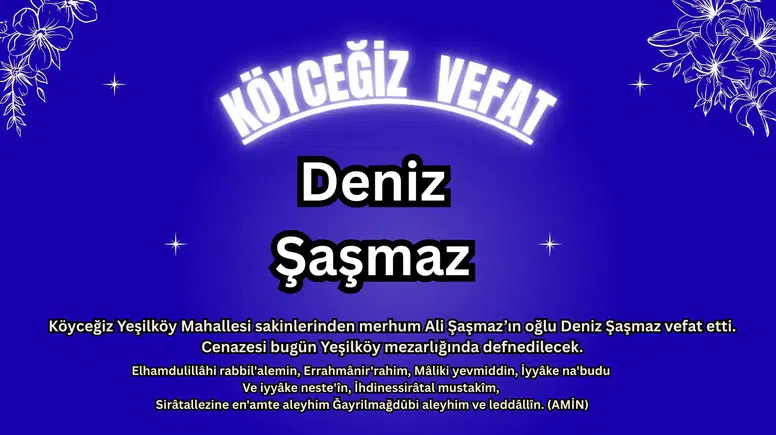 Köyceğiz Yeşilköy Mahallesi Deniz Şaşmaz’ı Son Yolculuğuna Uğurluyor