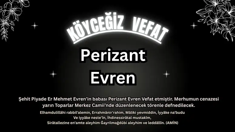 Köyceğiz’de Şehit Babası Perizant Evren Son Yolculuğuna Uğurlanıyor