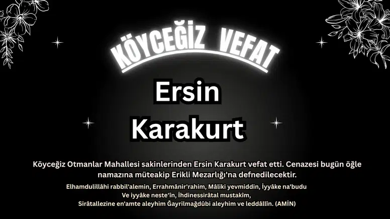 Köyceğiz Otmanlar’dan Ersin Karakurt Son Yolculuğuna Uğurlanıyor