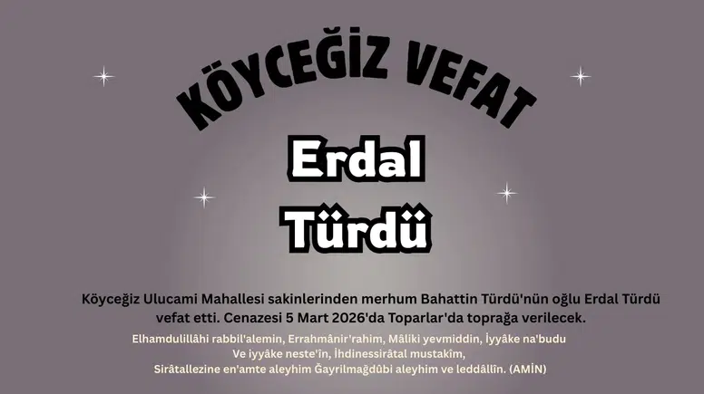 Köyceğiz Ulucami Mahallesi'nden Erdal Türdü Vefat Etti