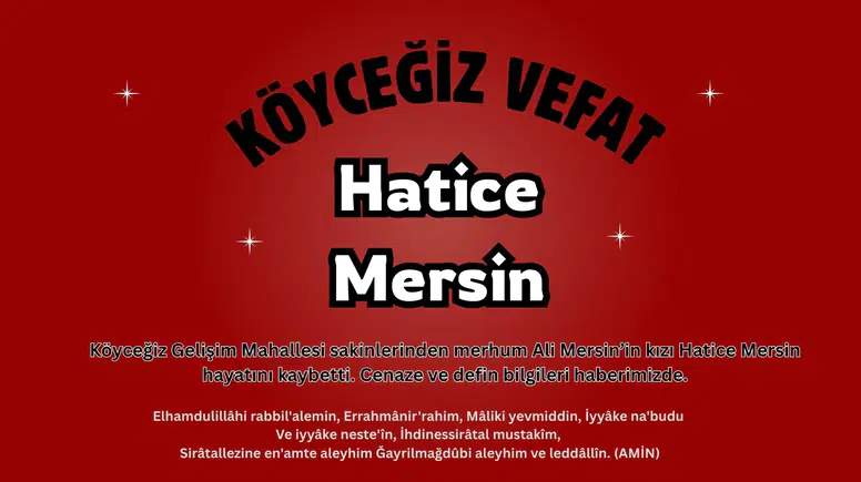 Köyceğiz Gelişim Mahallesi’nden Hatice Mersin Vefat Etti!