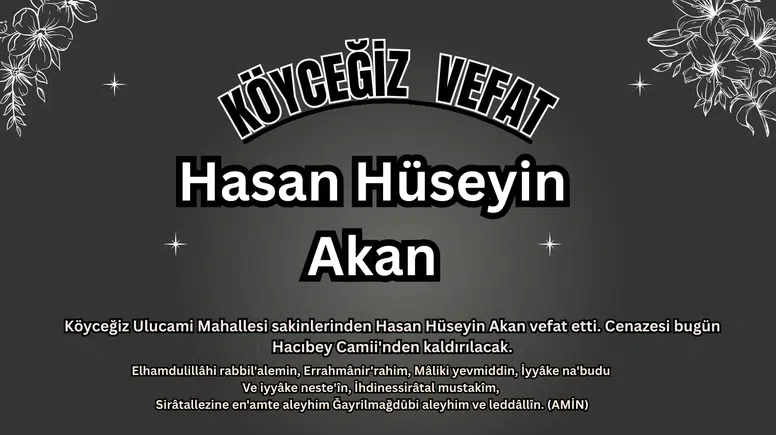 Köyceğiz Acı Kaybı: Hasan Hüseyin Akan Son Yolculuğuna Uğurlanıyor