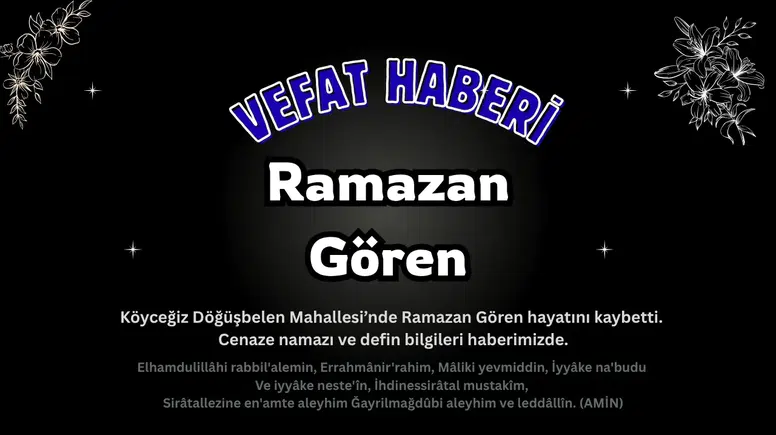 Döğüşbelen Mahallesinden Ramazan Gören Vefat Etti: Cenaze Bugün!