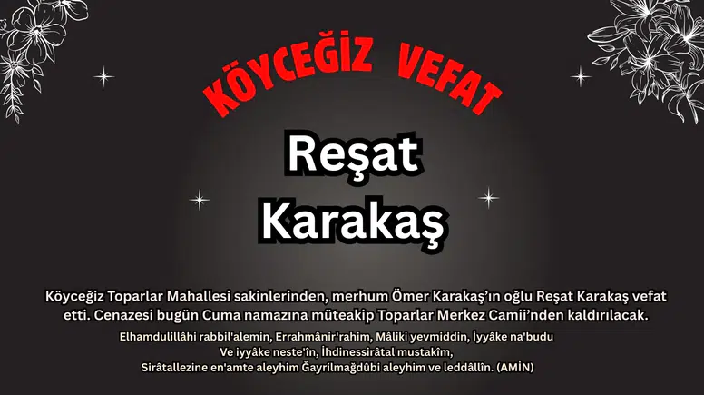 Toparlar Mahallesi'nden Reşat Karakaş Vefat Etmiştir.