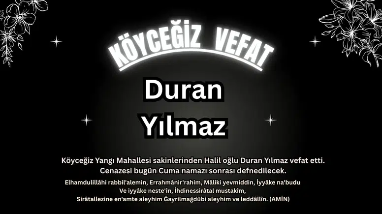 Köyceğiz Yangı Mahallesi'nden Duran Yılmaz Vefat Etti!