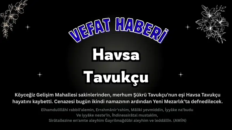 Köyceğiz Gelişim Mahallesi'nden Havsa Tavukçu Vefat Etmiştir