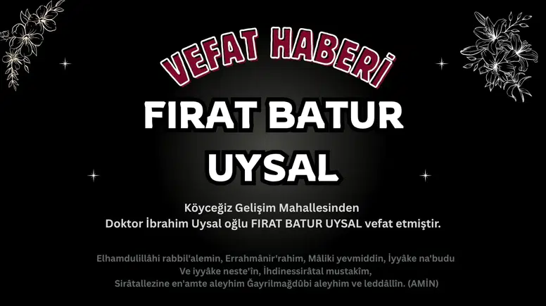 Köyceğiz'de Acı Kayıp: Fırat Batur Uysal Vefat Etti