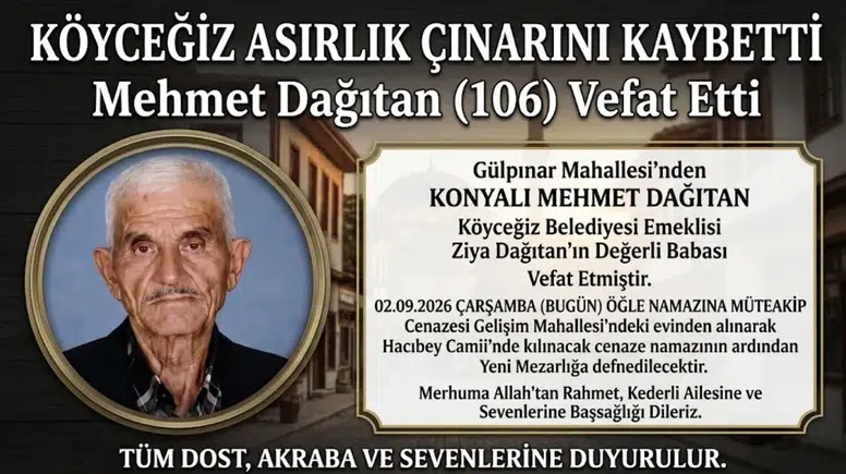 Köyceğiz’in En Yaşlısı Mehmet Dağıtan Vefat Etti