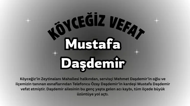 Köyceğiz Zeytinalanı'nda Acı Kayıp: Mustafa Daşdemir Vefat Ettti