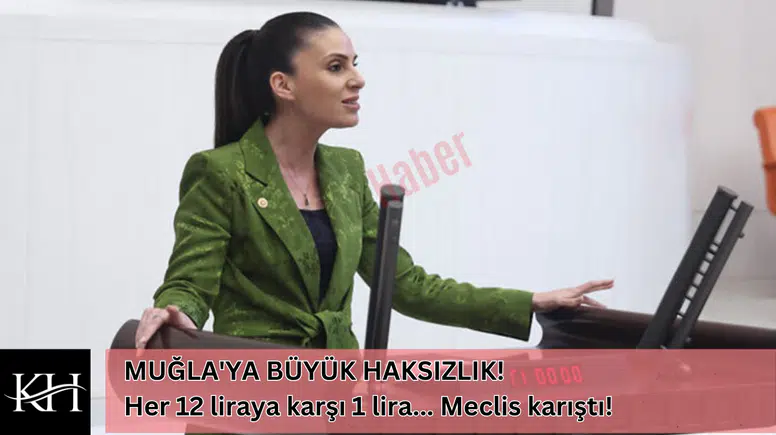 MUĞLA'YA BÜYÜK HAKSIZLIK! Her 12 liraya karşı 1 lira... Meclis karıştı!