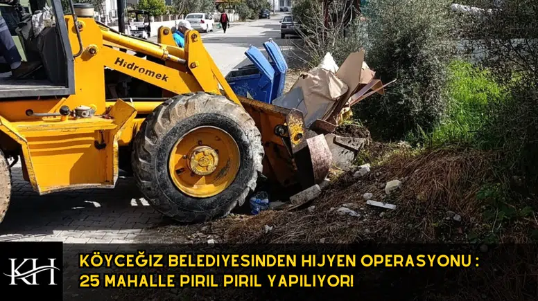 Köyceğiz'de Hijyen Operasyonu : 25 Mahalle Pırıl Pırıl Yapılıyor!