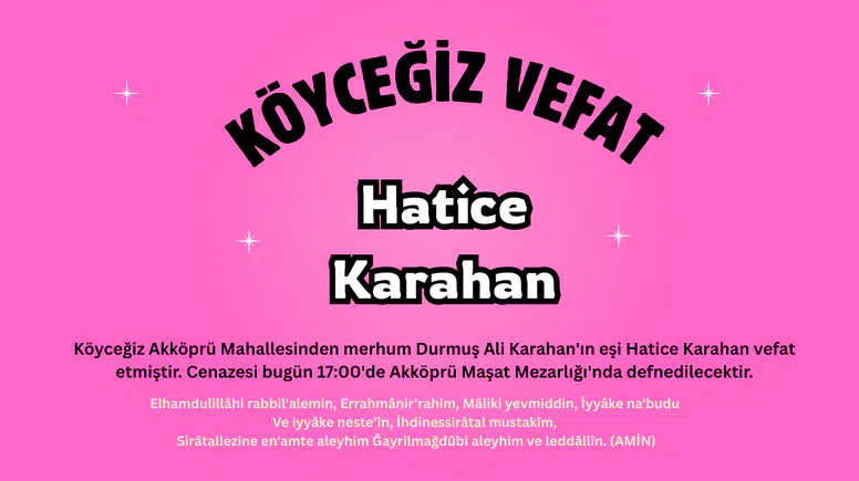Köyceğiz Akköprü Mahallesinden Hatice Karahan Vefat Etmiştir