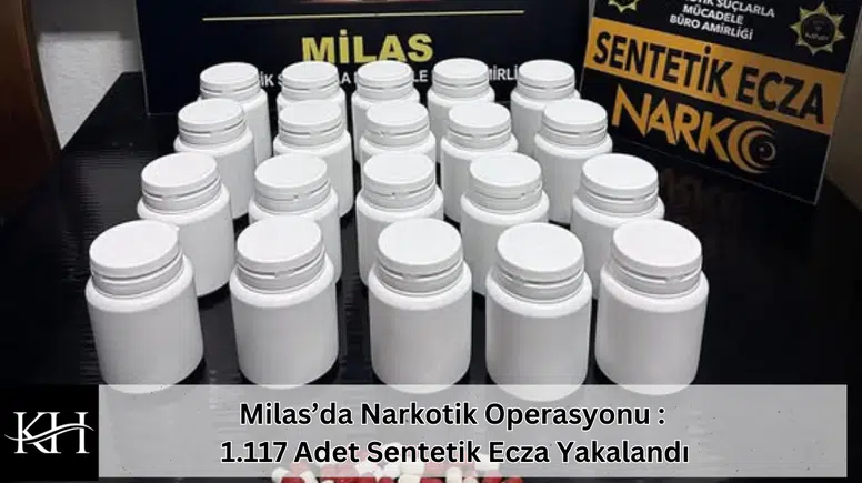 Muğla Milas Narkotik Operasyonu : 1.117 Adet Sentetik Ecza Yakalandı