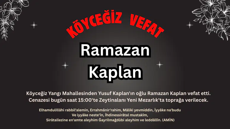 Köyceğiz'de Vefat : Yangı Mahallesinden Ramazan Kaplan Vefat Etmiştir