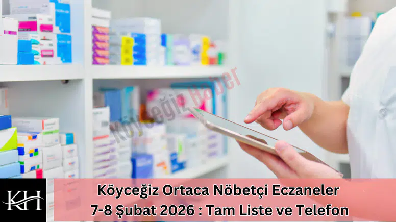 Köyceğiz Ortaca Nöbetçi Eczaneler 7-8 Şubat 2026 : Tam Liste ve Telefon