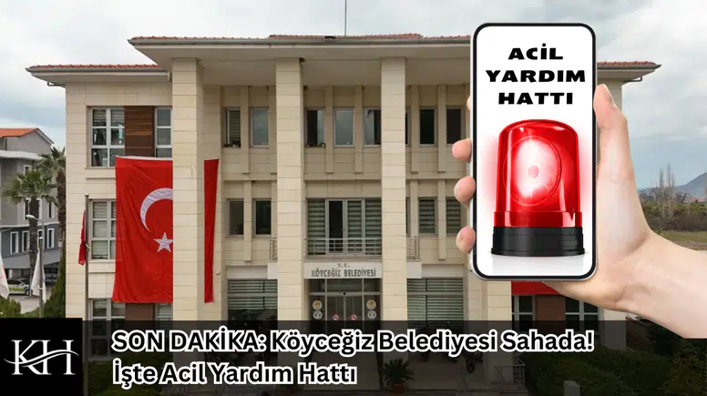 SON DAKİKA: Köyceğiz Belediyesi Sahada! İşte Acil Yardım Hattı