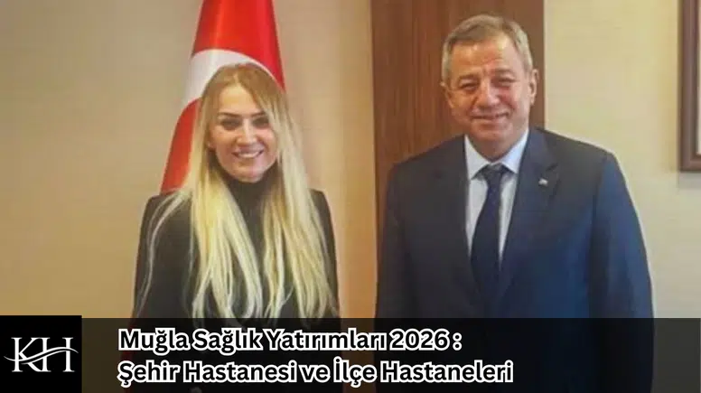 Muğla Sağlık Yatırımları 2026 : Şehir Hastanesi ve İlçe Hastaneleri