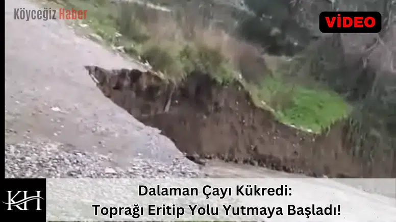 YOL YOK OLUYOR! Dalaman Çayı coştu, toprak erimeye başladı