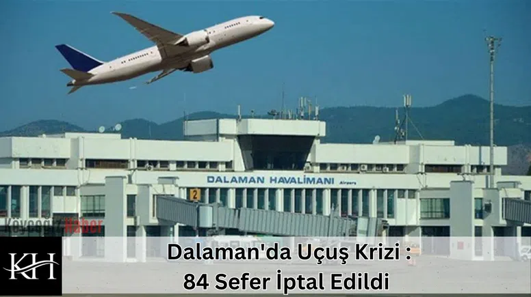 Dalaman'da Uçuş Krizi : 84 Sefer İptal Edildi Maddi Kayıp Zirvede