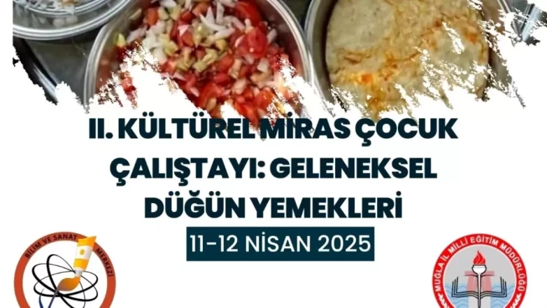 Köyceğiz'de 2. Geleneksel Kültürel Miras Düğünler ve Yemekleri Çocuk Çalıştayı Etkiniği 11-12 Nisan'da
