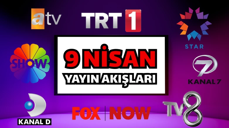 TV YAYIN AKIŞI 9 NİSAN ÇARŞAMBA 2025, Bugün hangi diziler, programlar DİZİ var? TRT 1, Kanal D, Show TV, Atv, Star TV, NOW TV, TV8, Kanal 7, yayın akışı
