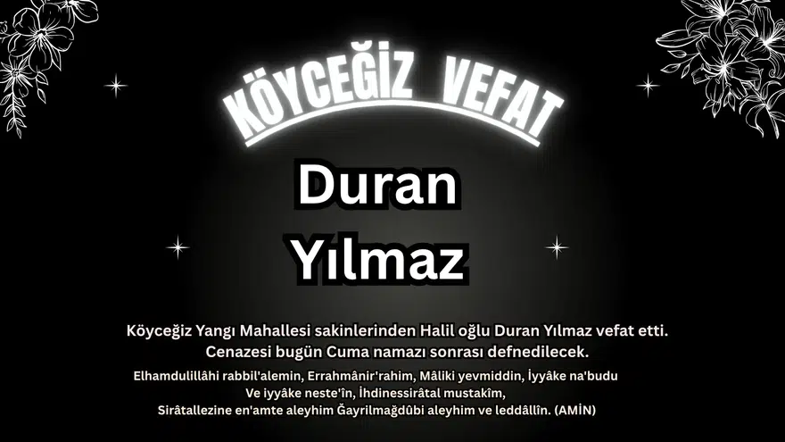 Köyceğiz Yangı Mahallesi'nden Duran Yılmaz Vefat Etti!
