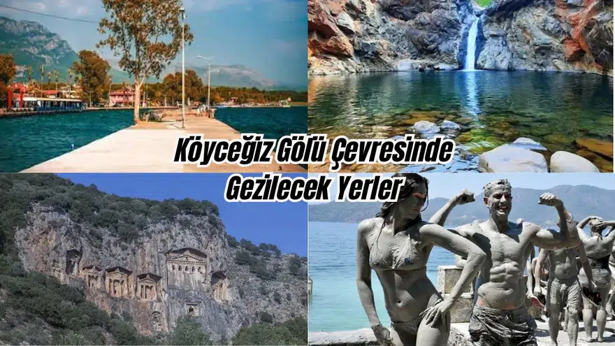 Köyceğiz Gölü Çevresinde Gezilecek Yerler