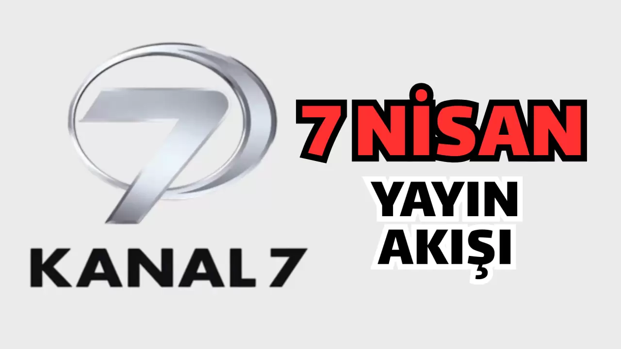 TV YAYIN AKIŞI 7 NİSAN PAZARTESİ 2025, Bugün hangi dizi ve programlar yayınlanacak? TRT 1, Kanal D, Show TV, Atv, Star TV, NOW TV, TV8, Kanal 7, yayın akışı 2