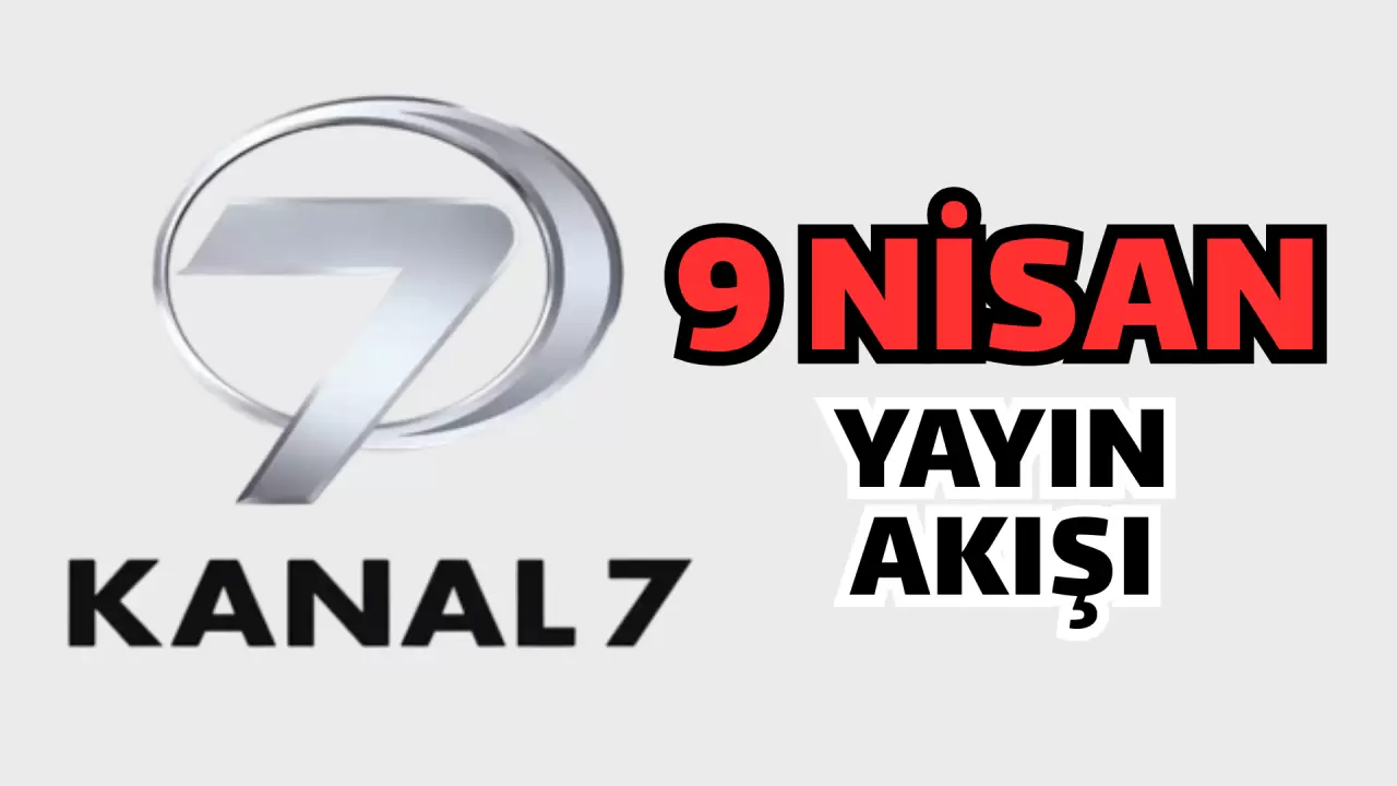 TV YAYIN AKIŞI 9 NİSAN ÇARŞAMBA 2025, Bugün hangi diziler, programlar DİZİ var? TRT 1, Kanal D, Show TV, Atv, Star TV, NOW TV, TV8, Kanal 7, yayın akışı 2