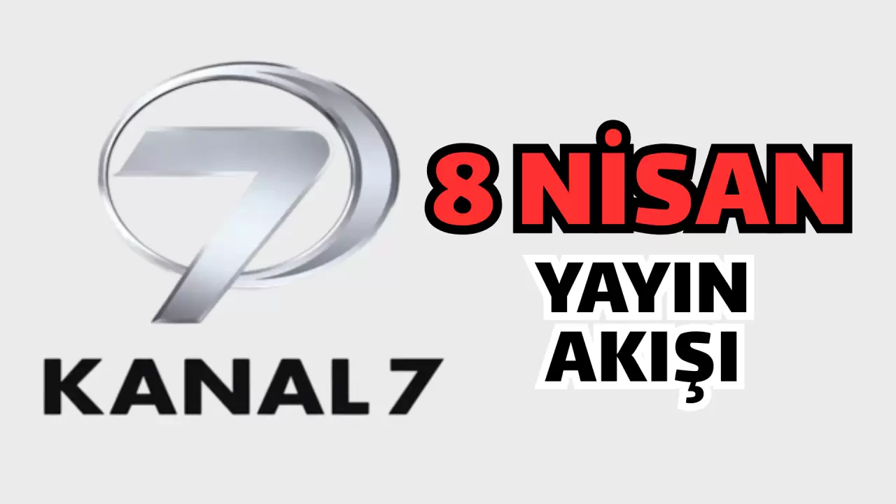 TV YAYIN AKIŞI 8 NİSAN SALI 2025, Bugün hangi diziler, programlar var? TRT 1, Kanal D, Show TV, Atv, Star TV, NOW TV, TV8, Kanal 7, yayın akışı 1