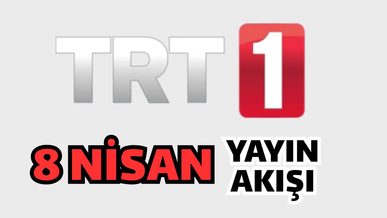 TV YAYIN AKIŞI 8 NİSAN SALI 2025, Bugün hangi diziler, programlar var? TRT 1, Kanal D, Show TV, Atv, Star TV, NOW TV, TV8, Kanal 7, yayın akışı 4