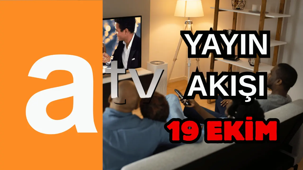19 Ekim Pazar ATV, Show TV, NOW TV, Kanal D ve TRT 1 Yayın Akışı 2025: Bugün Hangi Diziler, Filmler Var? 1