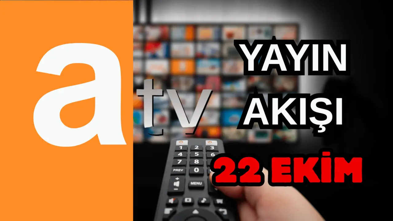 22 Ekim Çarşamba Yayın Akışı, ATV, Show TV, NOW TV, Kanal D ve TRT 1 2025: Bugün Hangi Diziler, Filmler Var? 1