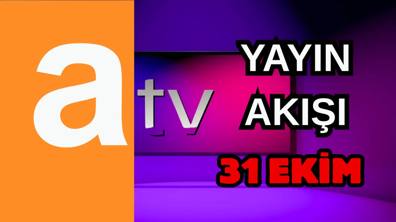 31 Ekim Cuma TV Yayın Akışı, ATV, Show TV, NOW TV, Kanal D ve TRT 1 2025: Bugün Hangi Diziler, Filmler Var? 1