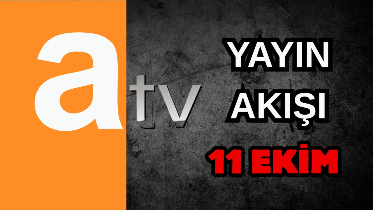 11 Ekim Cumartesi ATV, Show TV, NOW TV, Kanal D ve TRT 1 Yayın Akışı 2025! Bugün Hangi Diziler, Filmler Var? 1