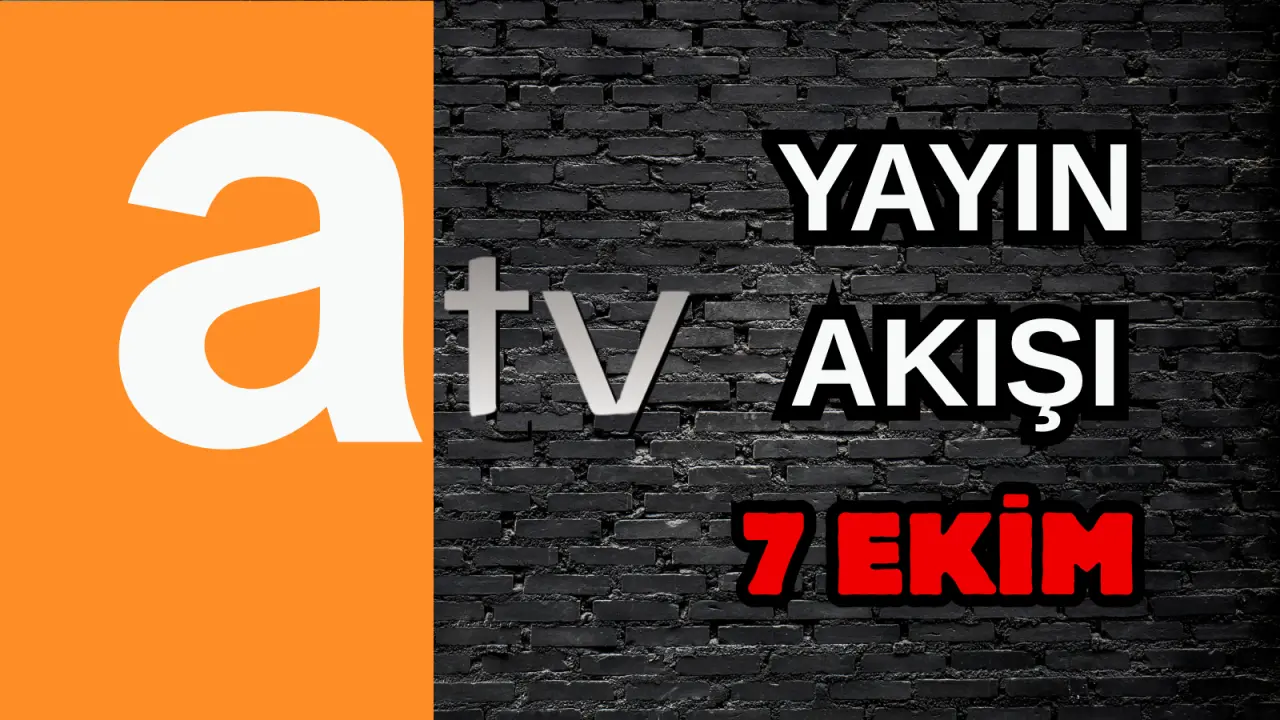 7 Ekim 2025 Salı Yayın Akışı: Bugün Hangi Diziler, Programlar ve Filmler Var? TRT 1, Kanal D, Show TV, NOW TV, ATV 5