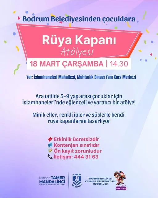 Bodrum Belediyesi, ara tatilde 5-9 yaş arası çocuklar için ücretsiz Rüya Kapanı Atölyesi düzenliyor. Ön kayıtlar 444 31 63 üzerinden yapılabilecek.