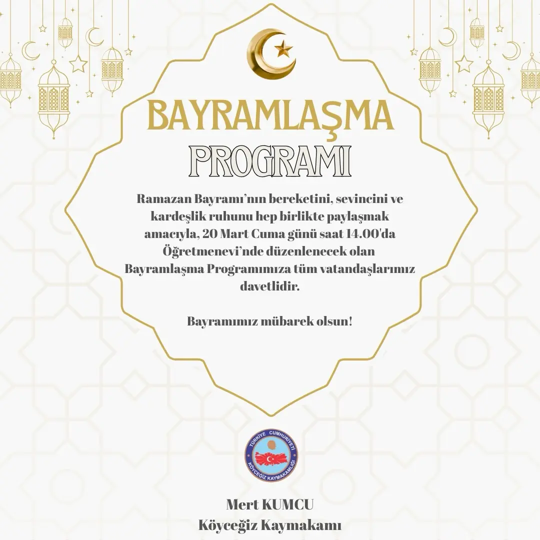 Köyceğiz Kaymakamı Mert Kumcu, Ramazan Bayramı vesilesiyle 20 Mart Cuma günü Öğretmenevi’nde düzenlenecek olan bayramlaşma programına tüm halkı davet etti.