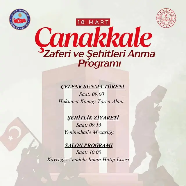 Köyceğiz Kaymakamlığı ve İlçe Milli Eğitim Müdürlüğü, 18 Mart Çanakkale Zaferi'nin 111. yılı dolayısıyla çelenk sunma, şehitlik ziyareti ve salon programı düzenliyor.