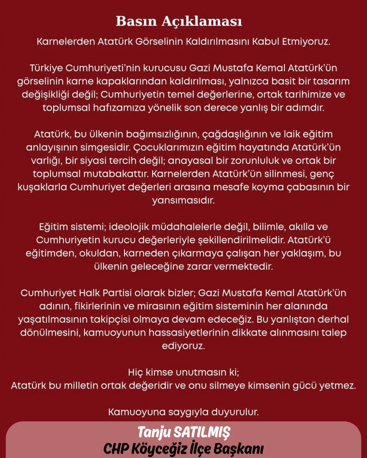 CHP Köyceğiz İlçe Başkanı Tanju Satılmış, karnelerden Atatürk görselinin kaldırılmasına sert tepki gösterdi.