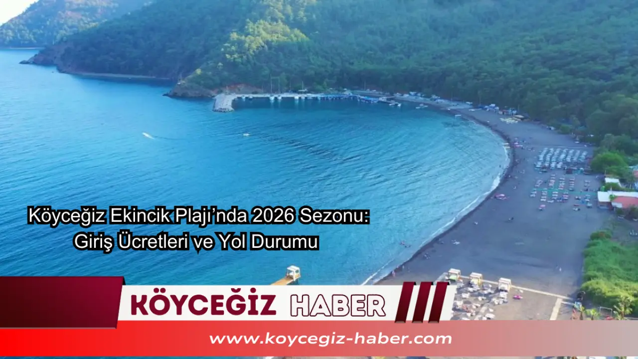 Köyceğiz Ekincik Plajı nerede, nasıl gidilir? 2026 giriş ücretleri, şezlong fiyatları ve kamp imkânları. Ekincik yol durumu ve güncel tatil rehberi burada.