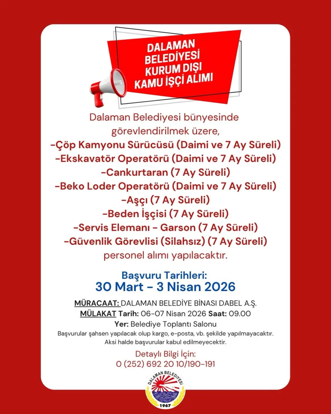 Dalaman Belediyesi, bünyesinde görevlendirmek üzere farklı branşlarda kamu işçisi alımı yapacağını duyurdu. Başvurular 30 Mart - 3 Nisan arası.